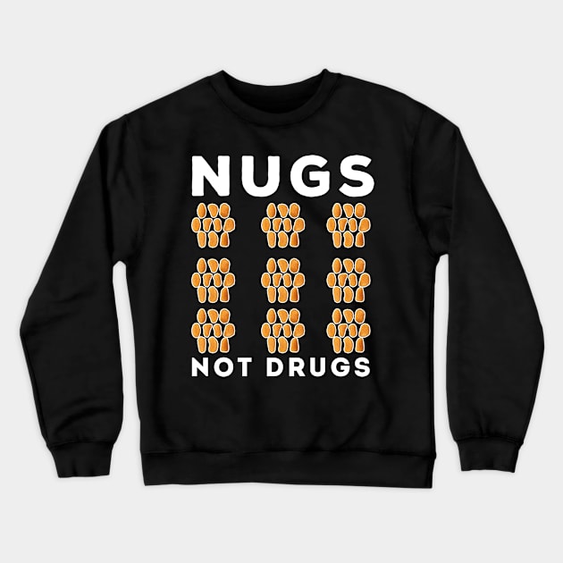 Nugs Not Drugs Crewneck Sweatshirt by awesomeshirts